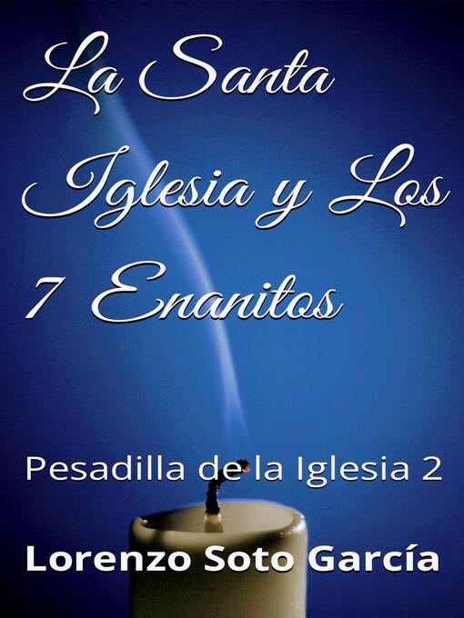 Title details for La Santa Iglesia y Los 7 Enanitos by Lorenzo Soto Garcia - Available
